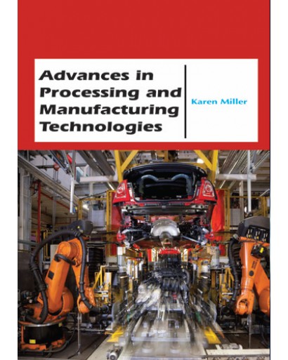 Advances in  Processing and Manufacturing Technologies